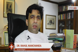 Good evening my name is Dr. Rahul Manchanda and I'm a gynecologist obstetrician. I do specialize ...