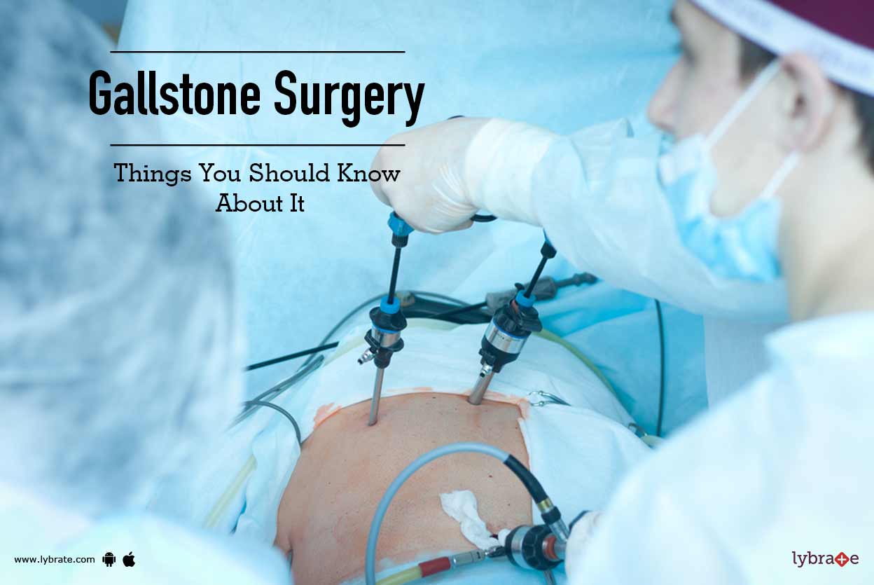 Gallstone Surgery Things You Should Know About It By Dr Kanwaljit